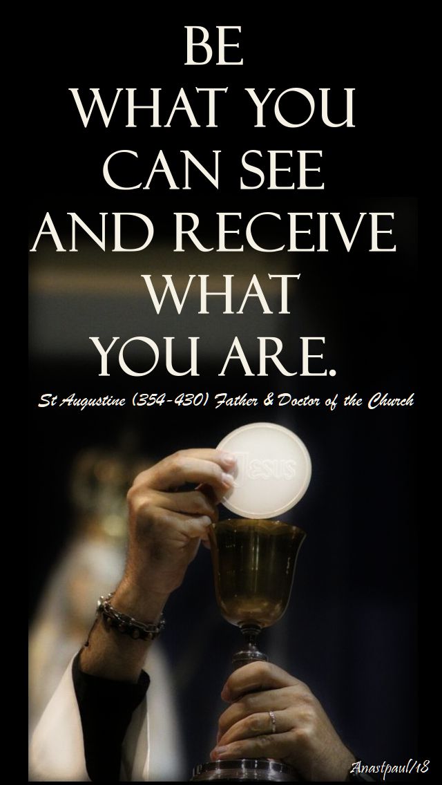 be what you can see and receive what you are - st augustine - 5 aug 2018