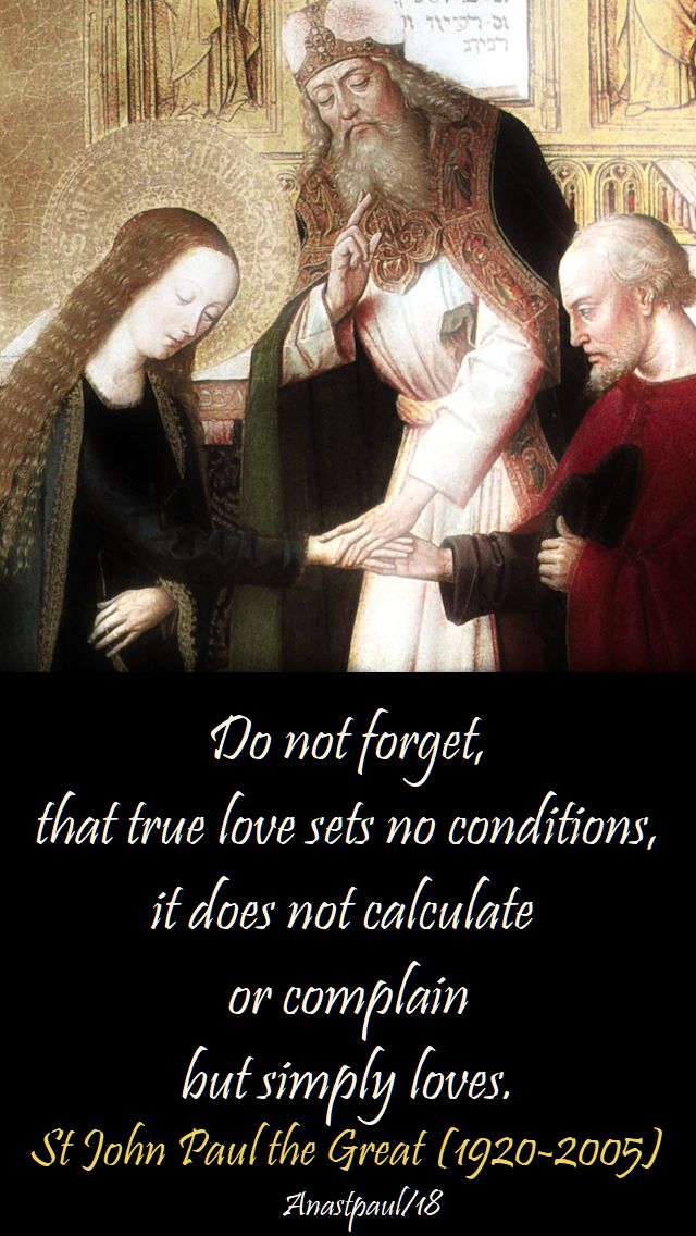 do not forget that true love sets no conditions - st pope john paul - 17 aug 2018 speaking of marriage