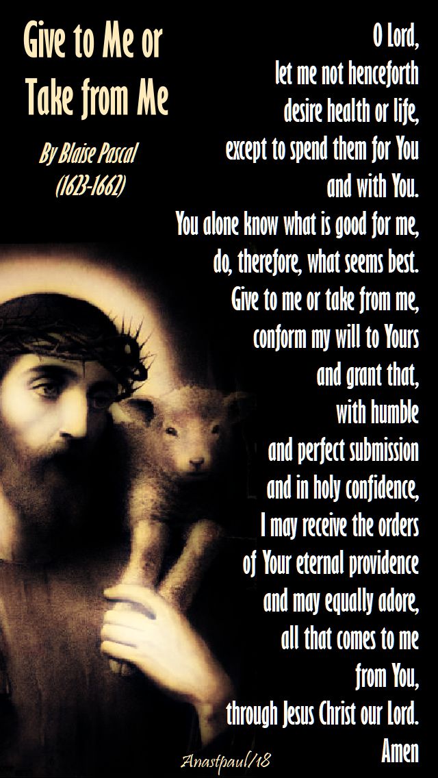 give to me or take from me - o lord let me not - blaise pascal - 16 august 2018