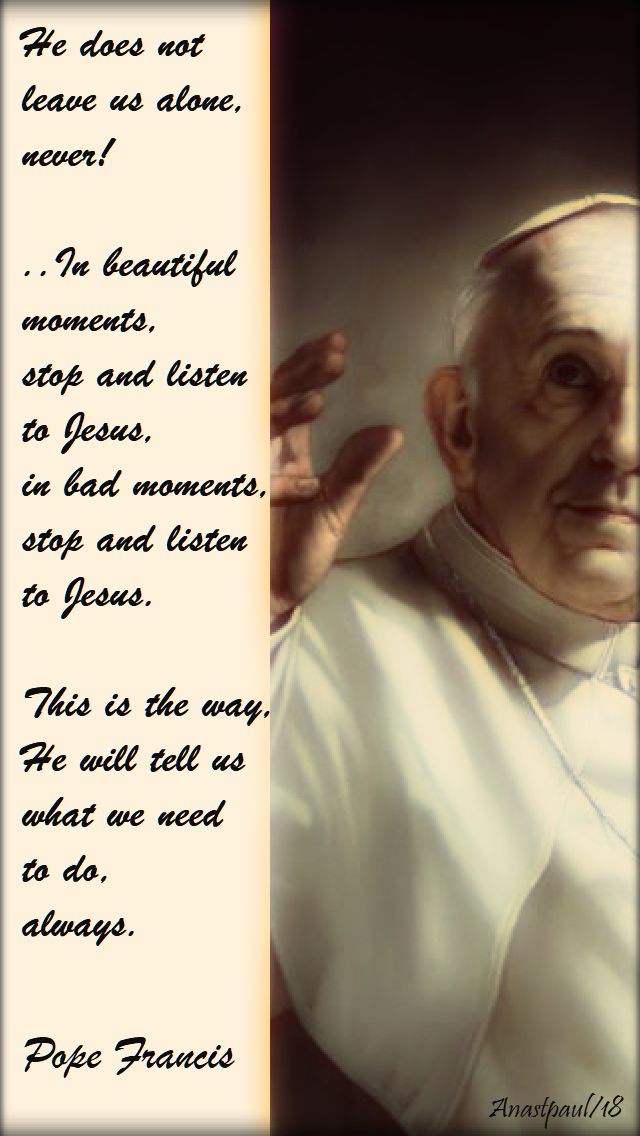 he does not leave us alone never - pope francis - transfiguration homily feb 2018 - 6 aug 2018