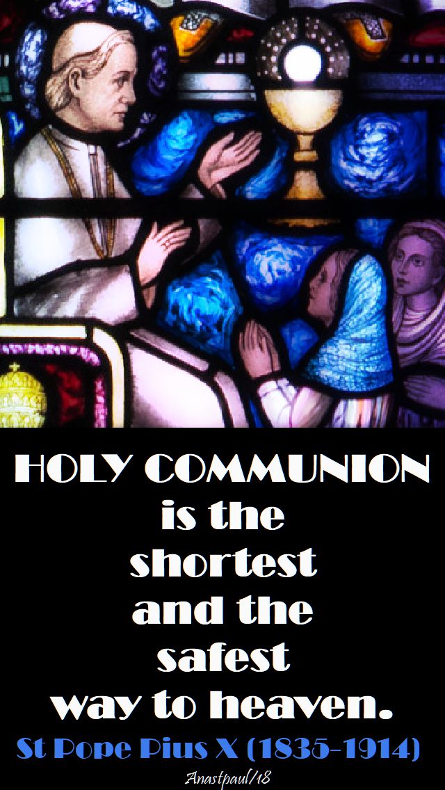 holy communion is the shortest and safest way to heaven - st pope pius X 21 aug 2018