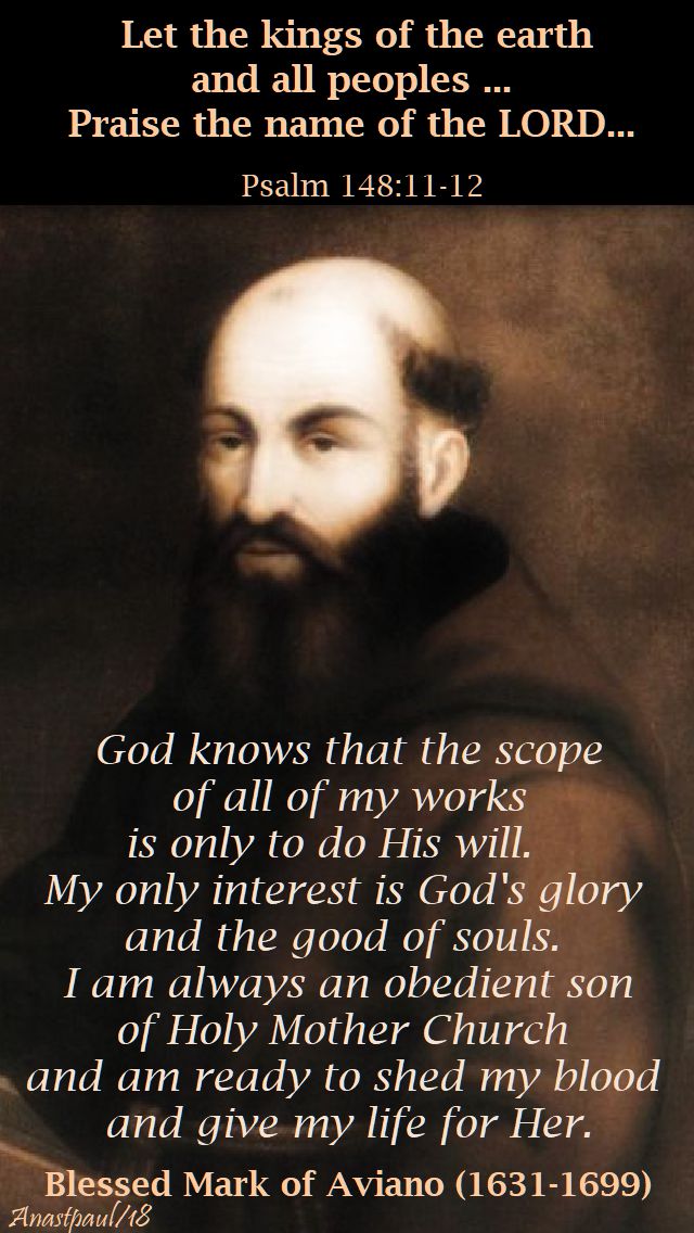 let the kings of the earth and all the peoples - psalme 148 11-12 and god knows that the scope of all - bl mark of aviano - 13 aug 2018