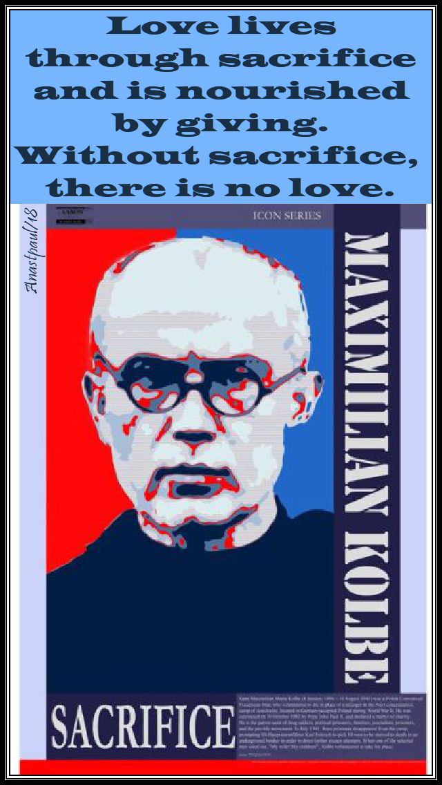 love lives through sacrifice - st max kolbe 14 aug 2018