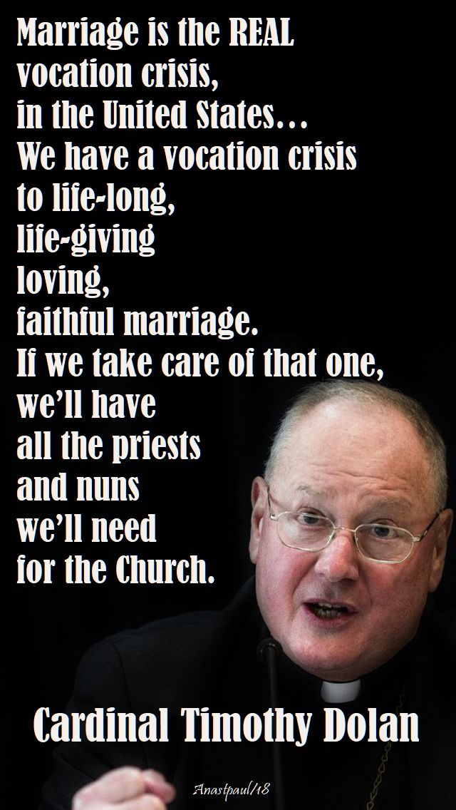 marriage is the real vocation crises - card t dolan - 17 aug 2017 - speaking of marriage