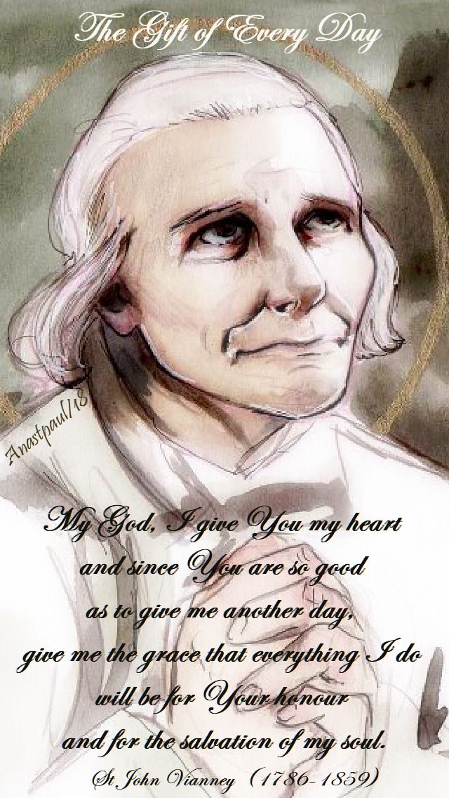 my god i give you my heart - the gift of every day - st john vianney - 3 aug 2018