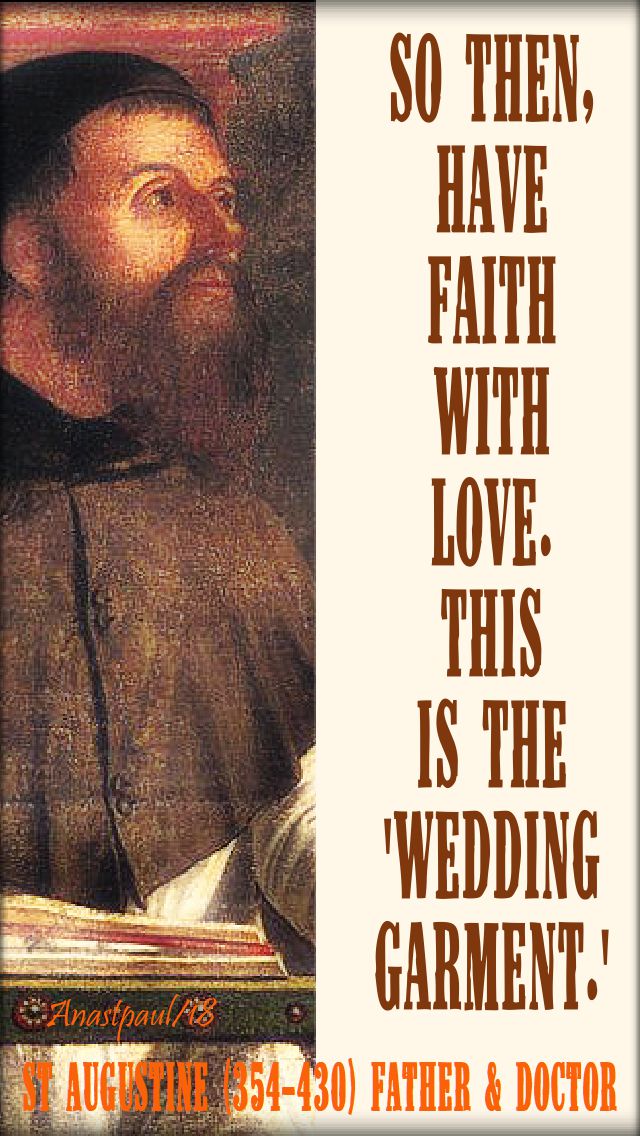 so then have faith with love this then is the wed garment - st augustine - 23 aug 2018