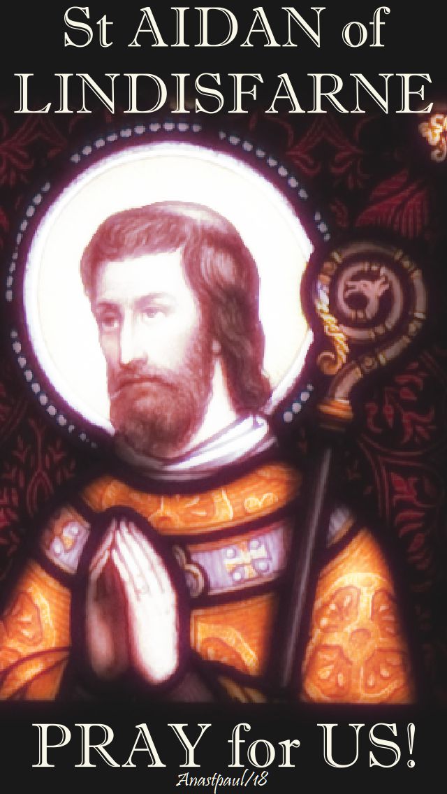 st aidan of lindisfarne pray for us 31 aug 2018