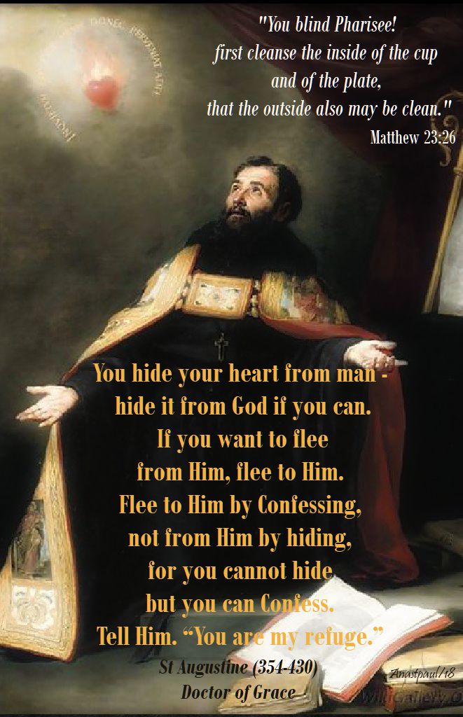 you blind pharisee - matthew 23 25 - you hide your heart from man - augustine - 28 aug 2018