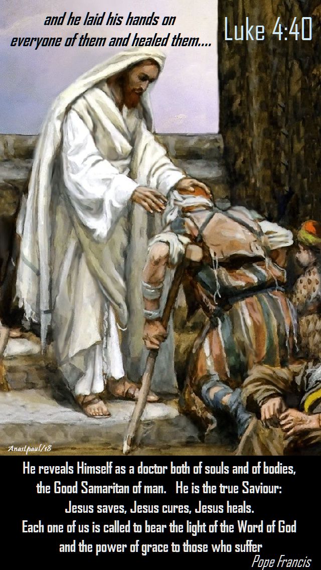and he laid his hands - he eveals himself as a doctor both of souls and bodies - pope francis 5 sept 2018
