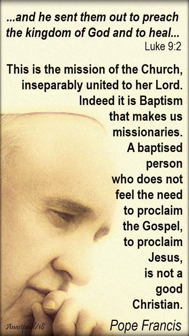 and he sent them out to preach luke 9 2 - this is the mission of the Church - pope francis - 26 sept 2018