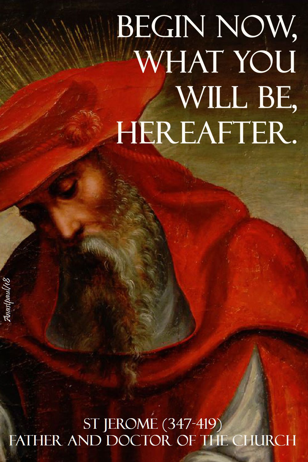begin now what you will be hereafter - st jerome - 30 sept 2018
