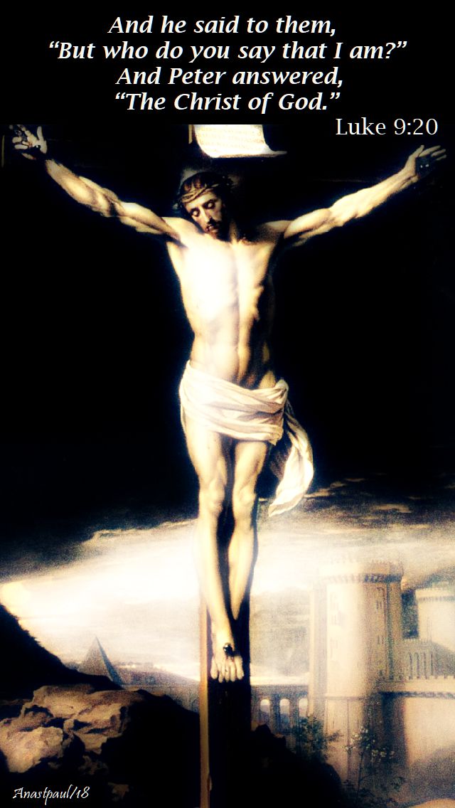 but who do you say - luke 9 20 - 28 sept 2018