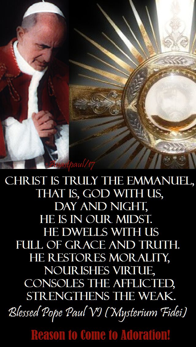 christ-is-truly-emmanuel-bl-pope-paul-vi-14-nov-2017-reasons-to-come-to-adoration