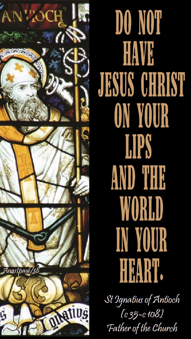 do not have jesus christ on your lips - st ignatius of antioch - 24 sept speaking of living the light