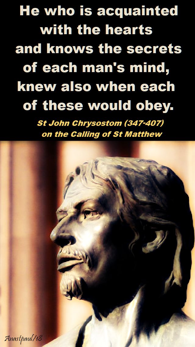 he who is acquainted with the hearts - st john chrysostom - 21 sept 2018 st matthew
