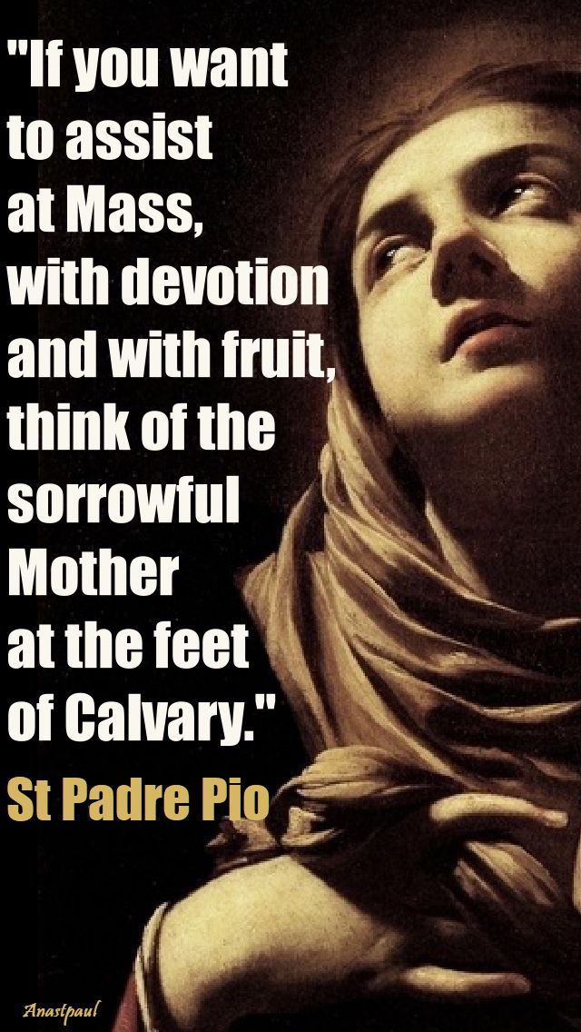 if-you-want-to-assist-st-pio-our lady of sorrows - 15 sept 2017