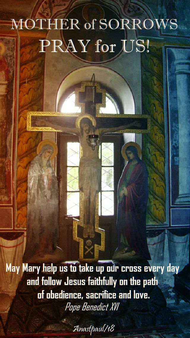 mother of sorrows pray for us - may mary help us - pope benedict - 14 sept 2018