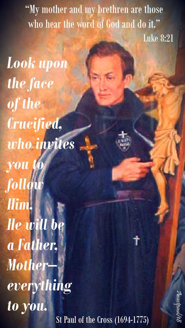 my mother and my brethren - luke 8 21 - look upon the face of the crucified who invites you to follow - st paul of the cross 25 sept 2018
