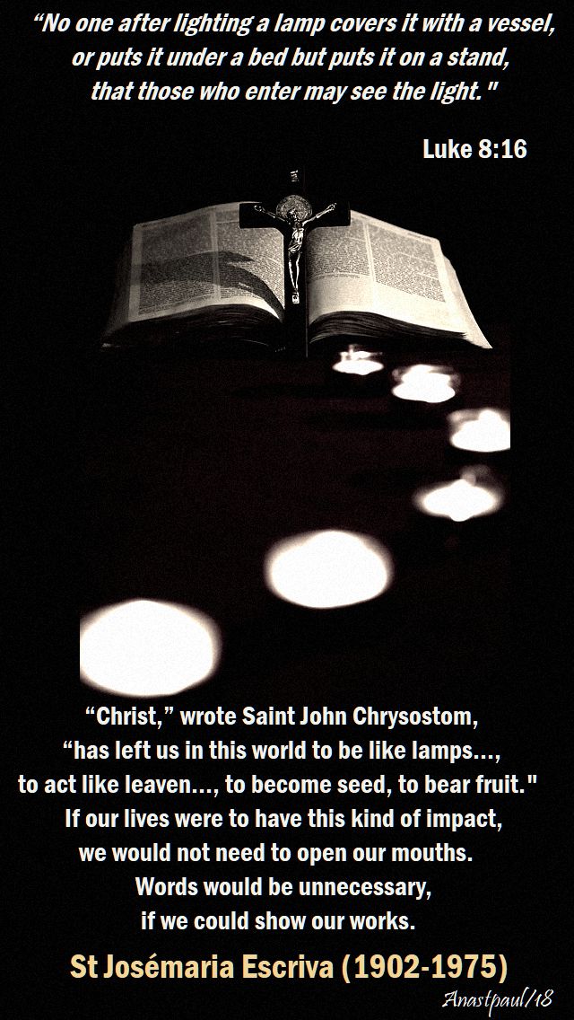 no one after lighting a lamp luke 8 16 - christ wrote st john chrysostom - st josemaria - 24 sept 2018