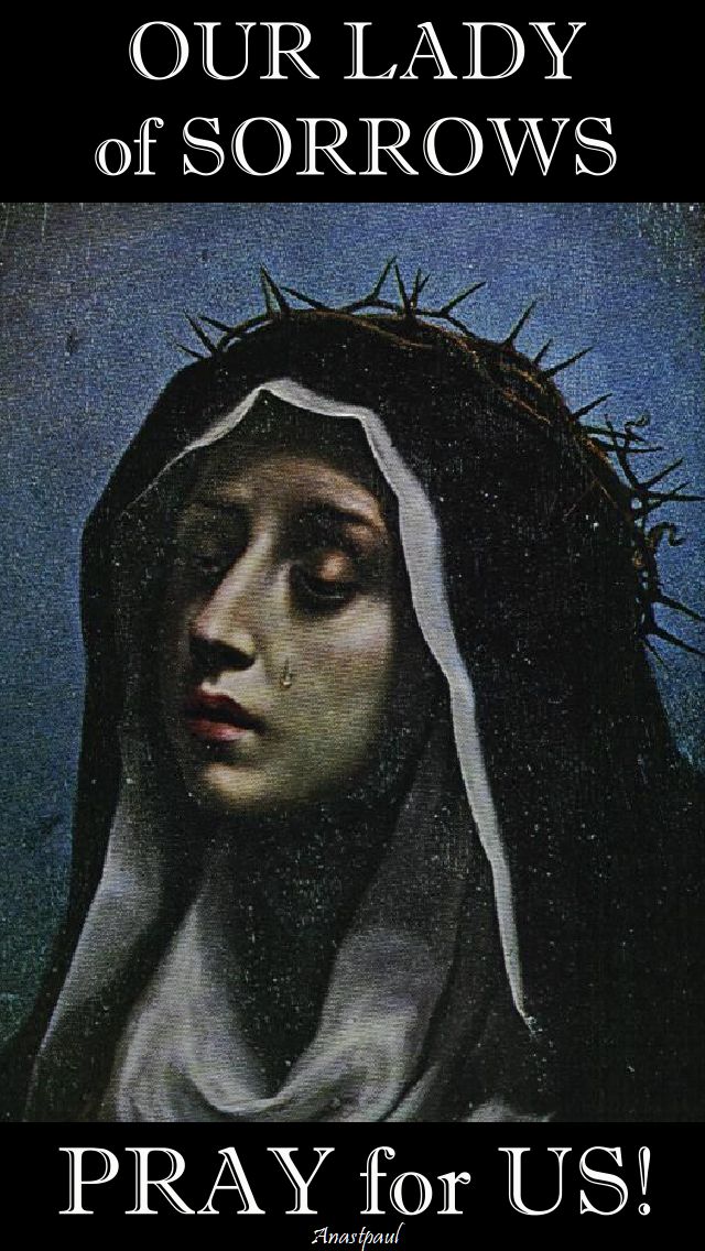our-lady-of-sorrows-pray-for-us-2-15 sept 2017