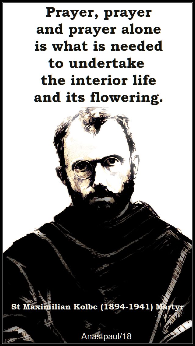 prayer prayer and prayer alone - st maximillian kolbe - 2 sept 2018