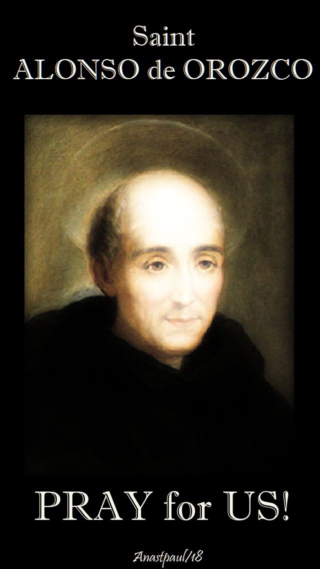 st alonso de orozco pray for us - 19 sept 2018