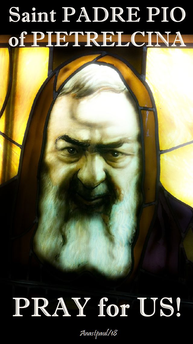 st padre pio pray for us - 23 sept 2018.jpg
