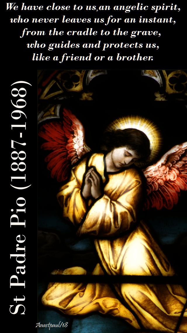 we have close to us an angelic spirit - st padre pio - 23 sept 2018