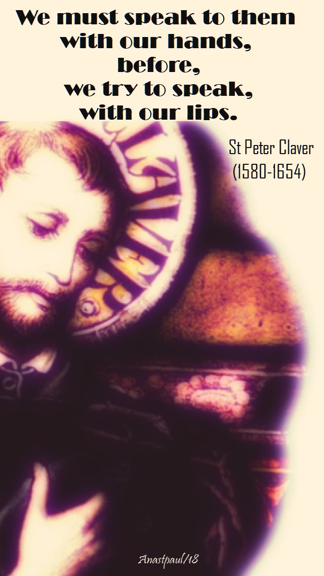 we must speak to them with our hands - st peter claver - 23 may 2018