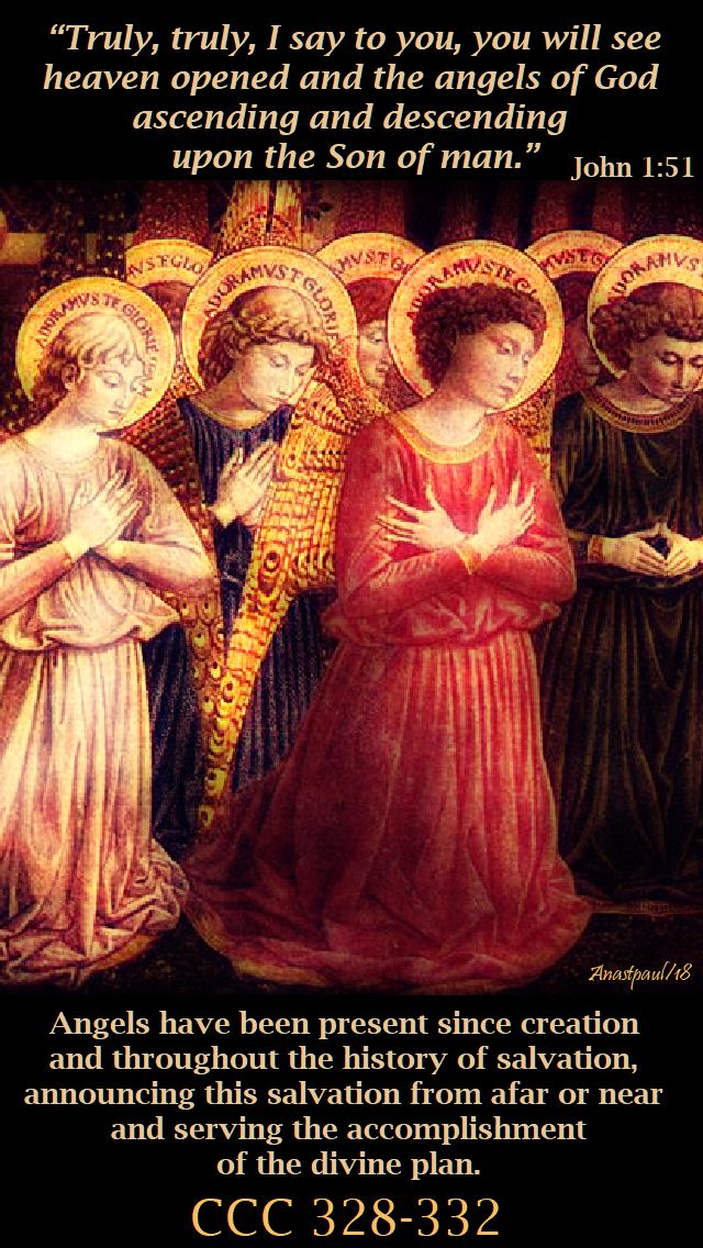 you will see heaven opened and the angels - john 1 51 - angels have been present since creation ccc 328-332 - 29 sept 2018