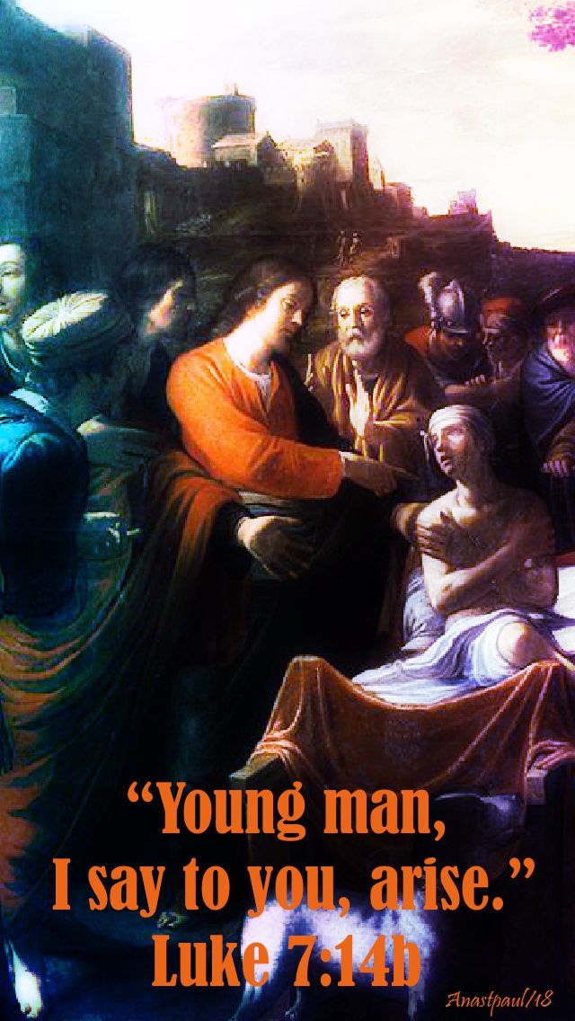 young man i say to arise - luke 7 14b - 18 sept 2018