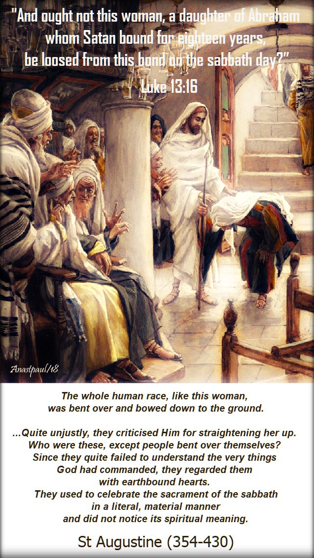 and out not this woman, a daughter of abraham luke 13 16 the whole human race like this woman was bent over- st augustine 29 oct 2018