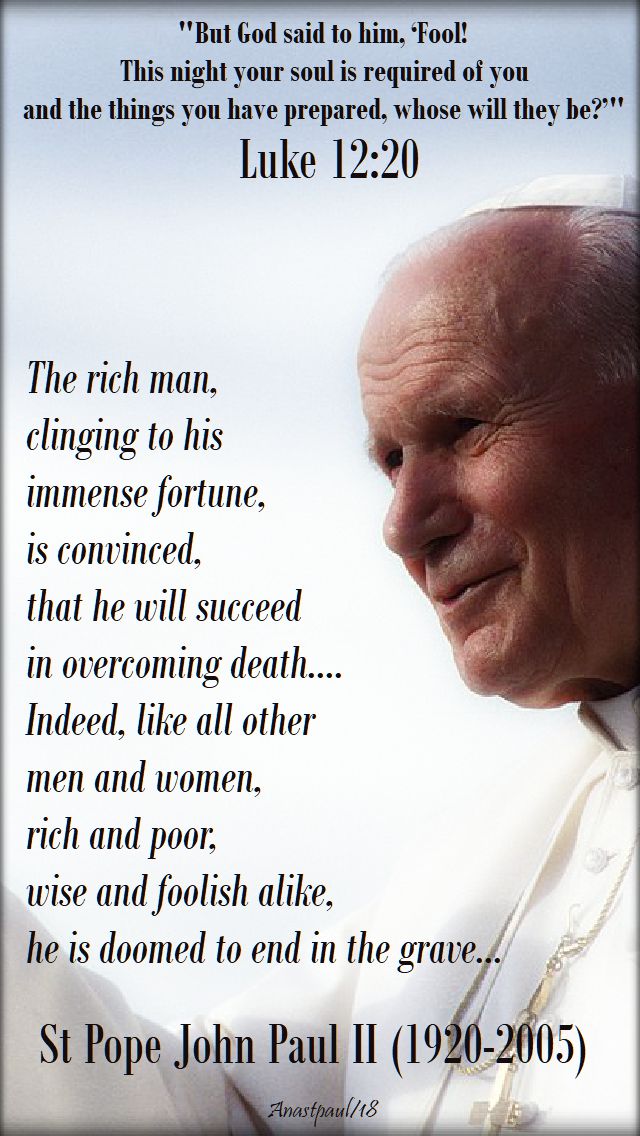 but god said to him fool - luke 12 20 - the rich man - st john paul - 22 oct 2018