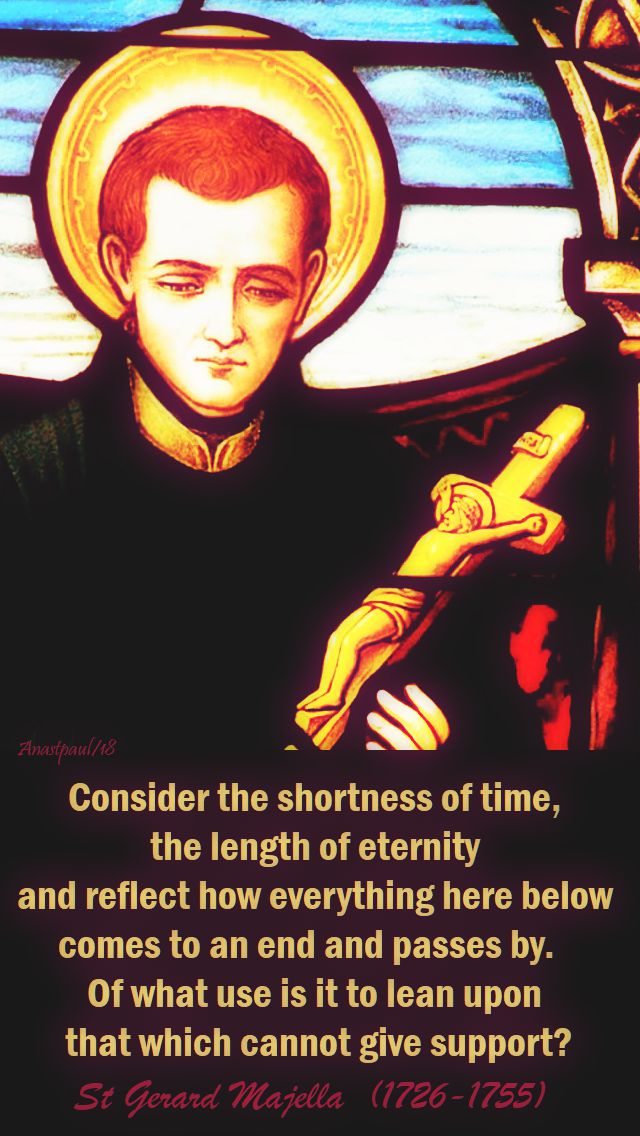 consider the shortness of time, the length of eternity - st gerard majella -no 2 a little softer - 16 oct 2018