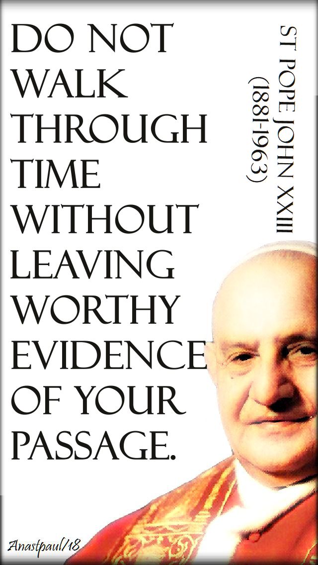 do not walk through time - st john XXIII - 11 oct 2018
