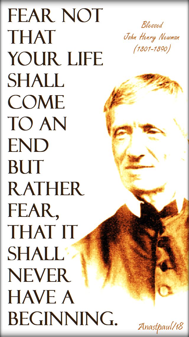 fear not that your life - bl john henry newman - 9 oct 2018