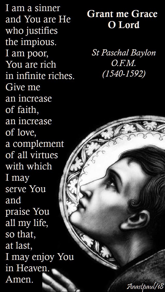 grant me grace o lord - st paschal baylon - 17 april 2018