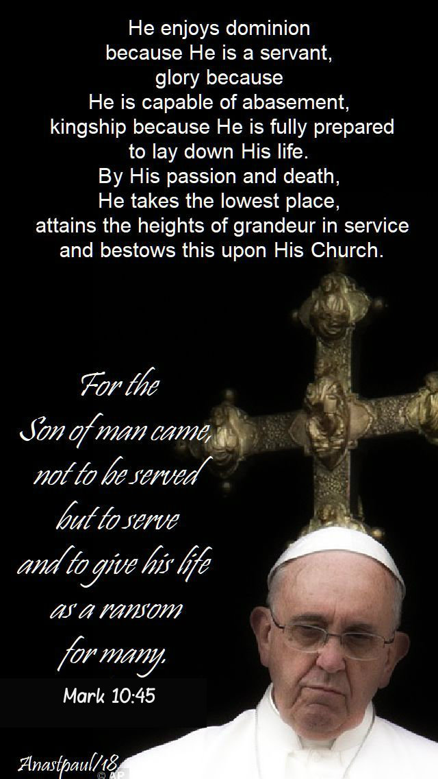 mark-10-45-for-the-son-of-man-came-not-to-be-served-he-enjoys-dominion-pope-francis-21-oct-2018.jpg