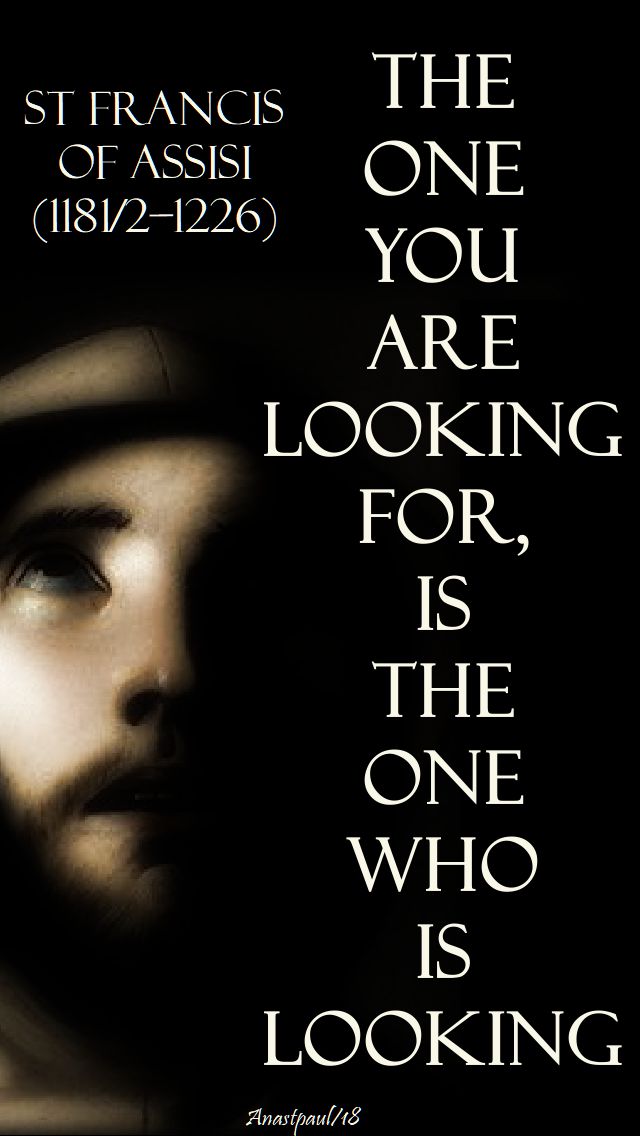 the one you are looking for - st francis of assisi - 4 oct 2018