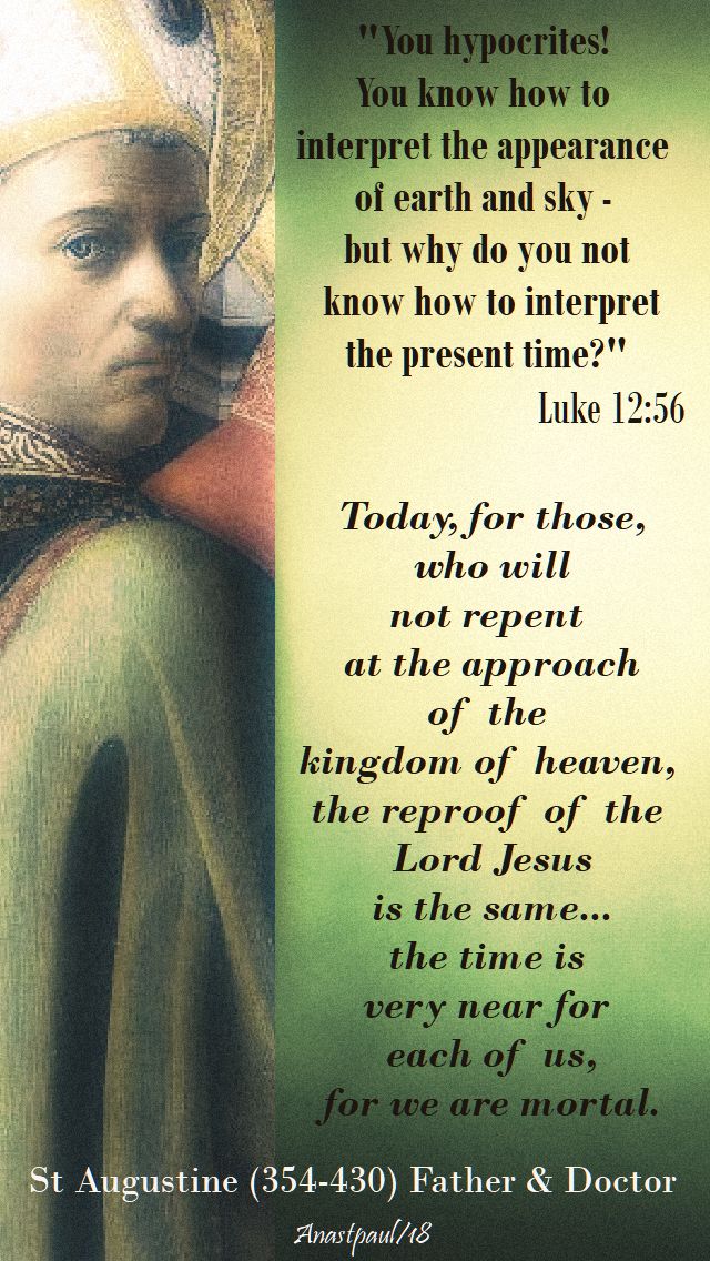 you hypocritesd luke 12 56 - today, for those who will not repent - st augustine - 26 oct 2018