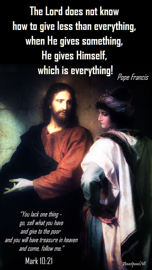 you lack one thing go sell - mark 10 21 - the lord does not know - pope francis 14 oct 2018