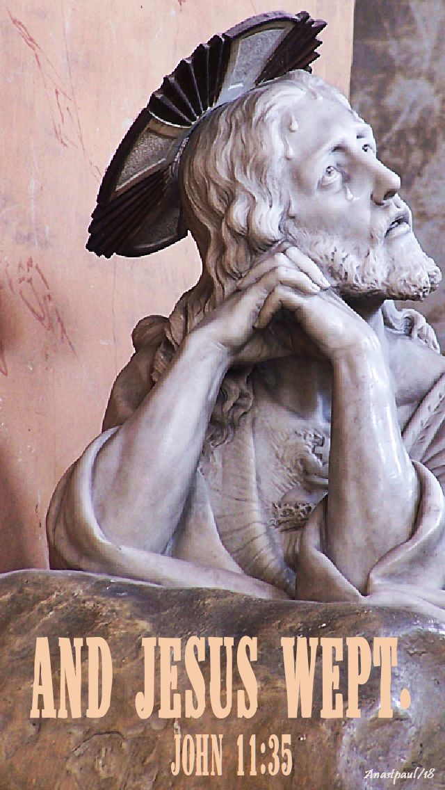 and jesus wept - john 11 35 - 2 nov 2018