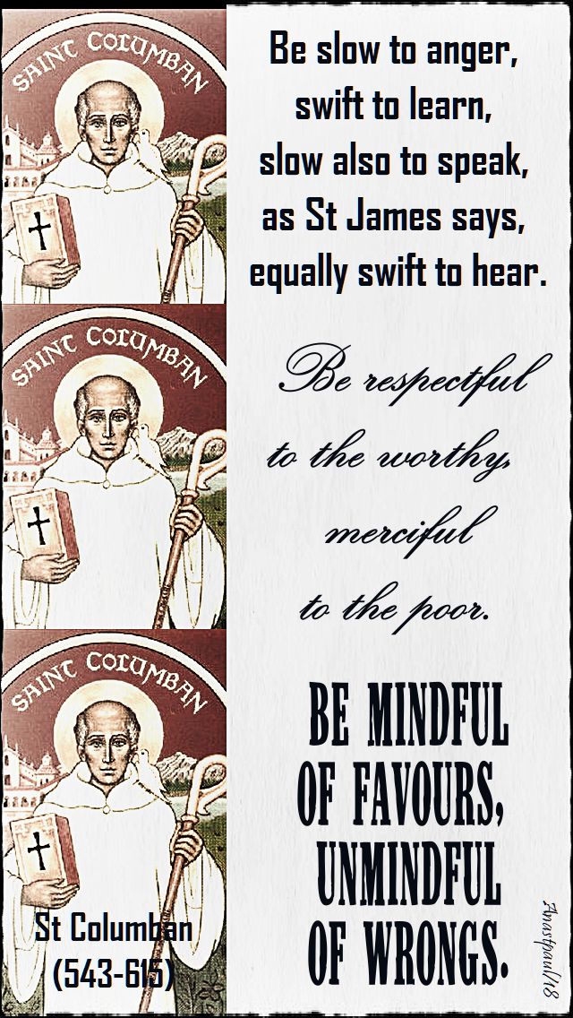 be slow to anger - be respectful of the worthy - be mindful of favours - st columban 23 nov 2018