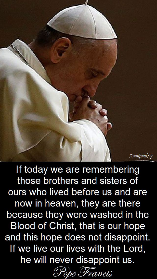if-today-we-are-remembering-pope-francis-2 nov 2017