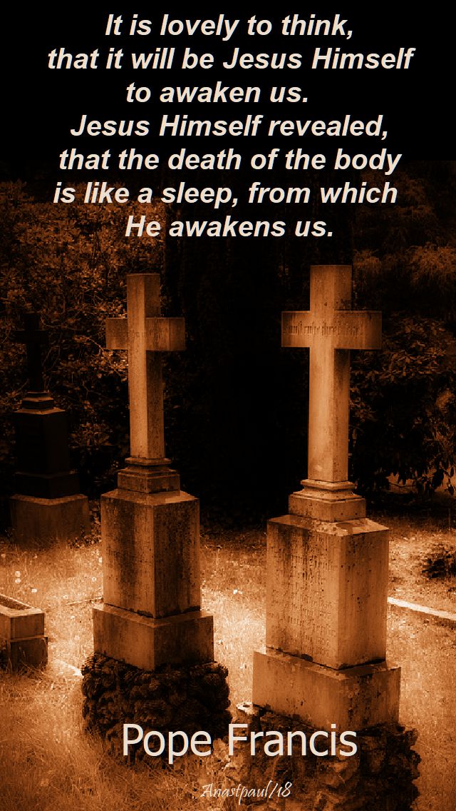 it is lovely to think that jesus himself - pope francis - 2 nov 2018