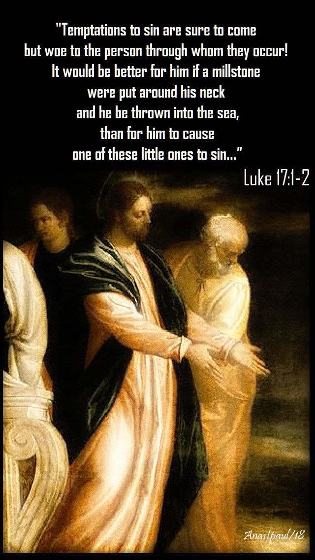 luke 17 1-2 - temptations are sure to come but it would be better - 12 nov 2018