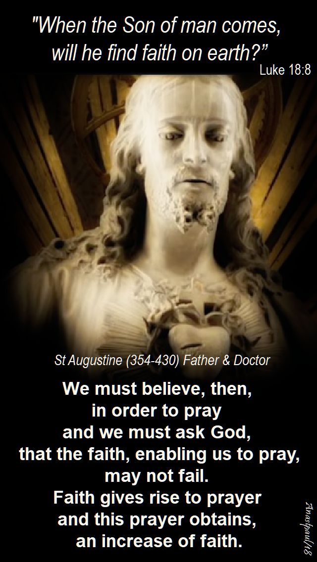 luke 18 8 - when the son of man comes - we must believe then, in order to pray - st augustine - 17 nov 2018