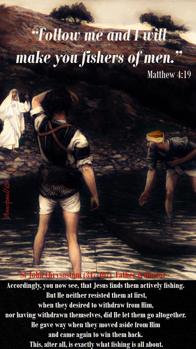 matthew 4 19 - follow me and I will make you - accordingly, you now see, st john chrysostom - 30nov2018