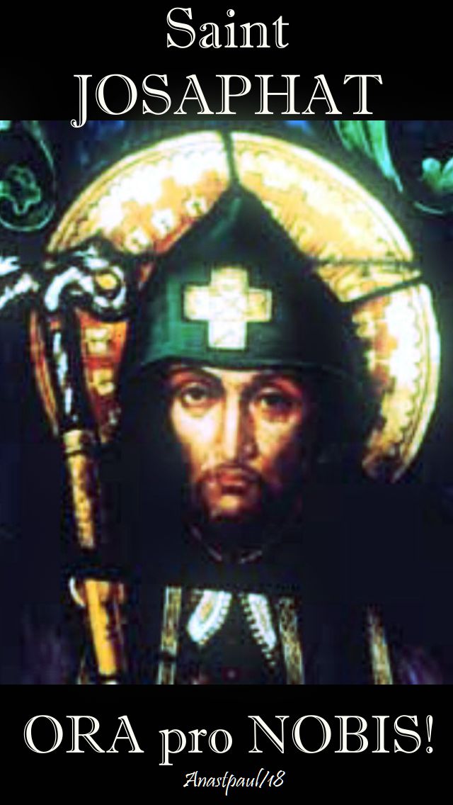 st jospahat - pray for us - ora pro nobis - 12 nov 2018