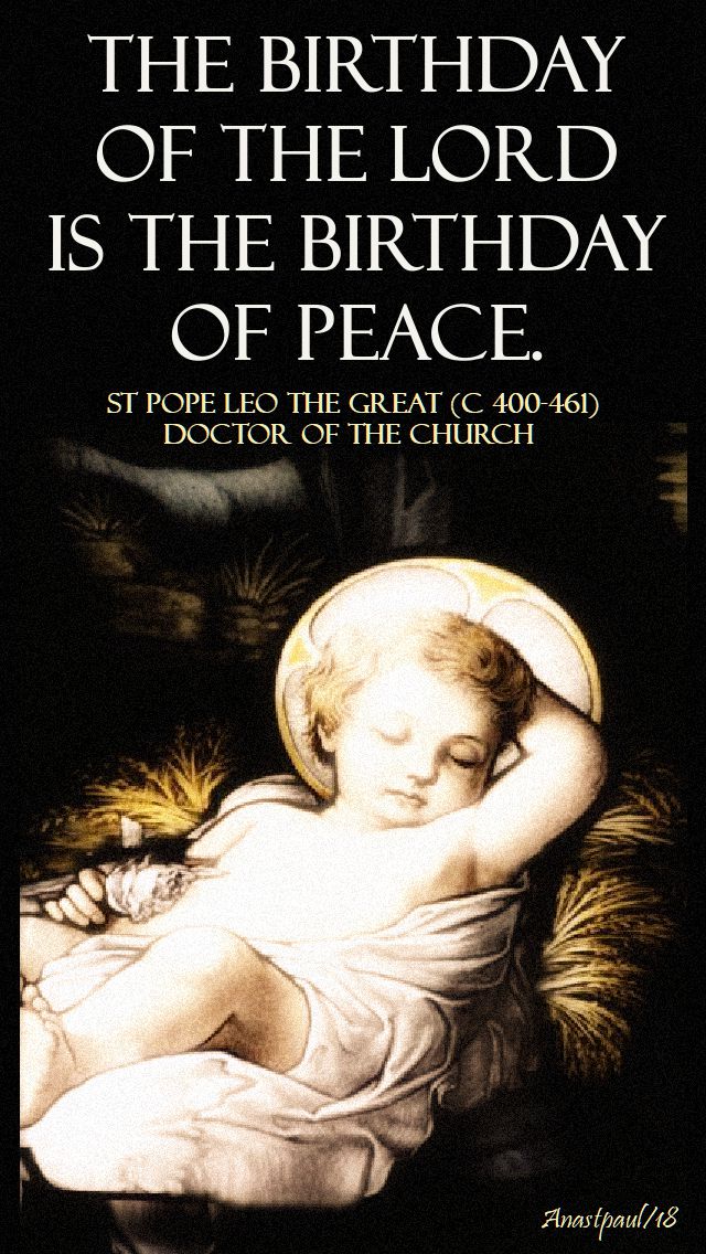 the birthday of the lord is the birthday of peace - st pope leo the great - 10 nov 2018